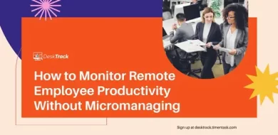 How to Monitor Remote Employee Productivity Without Micromanaging Your Team