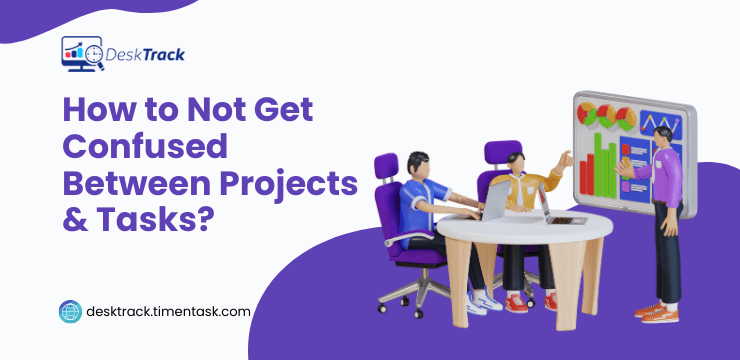 How to Not Get Confused Between Projects & Tasks