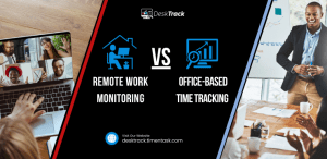Remote Work Monitoring vs. Office-Based Time Tracking