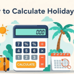 How to Calculate Holiday Pay: All You Need to Know About