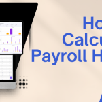 How to Calculating Payroll Hours: The Complete Guide