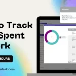 How to Track Time Spent on Work: A Complete Guide for Teams and Businesses